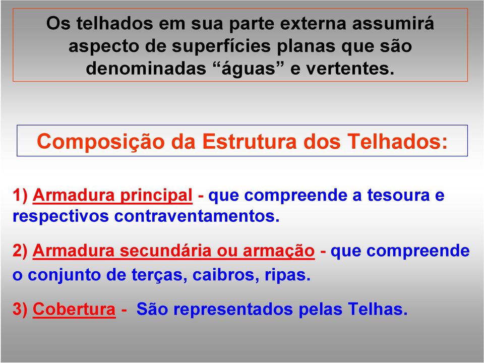 Composição da Estrutura dos Telhados: 1) Armadura principal - que compreende a tesoura e