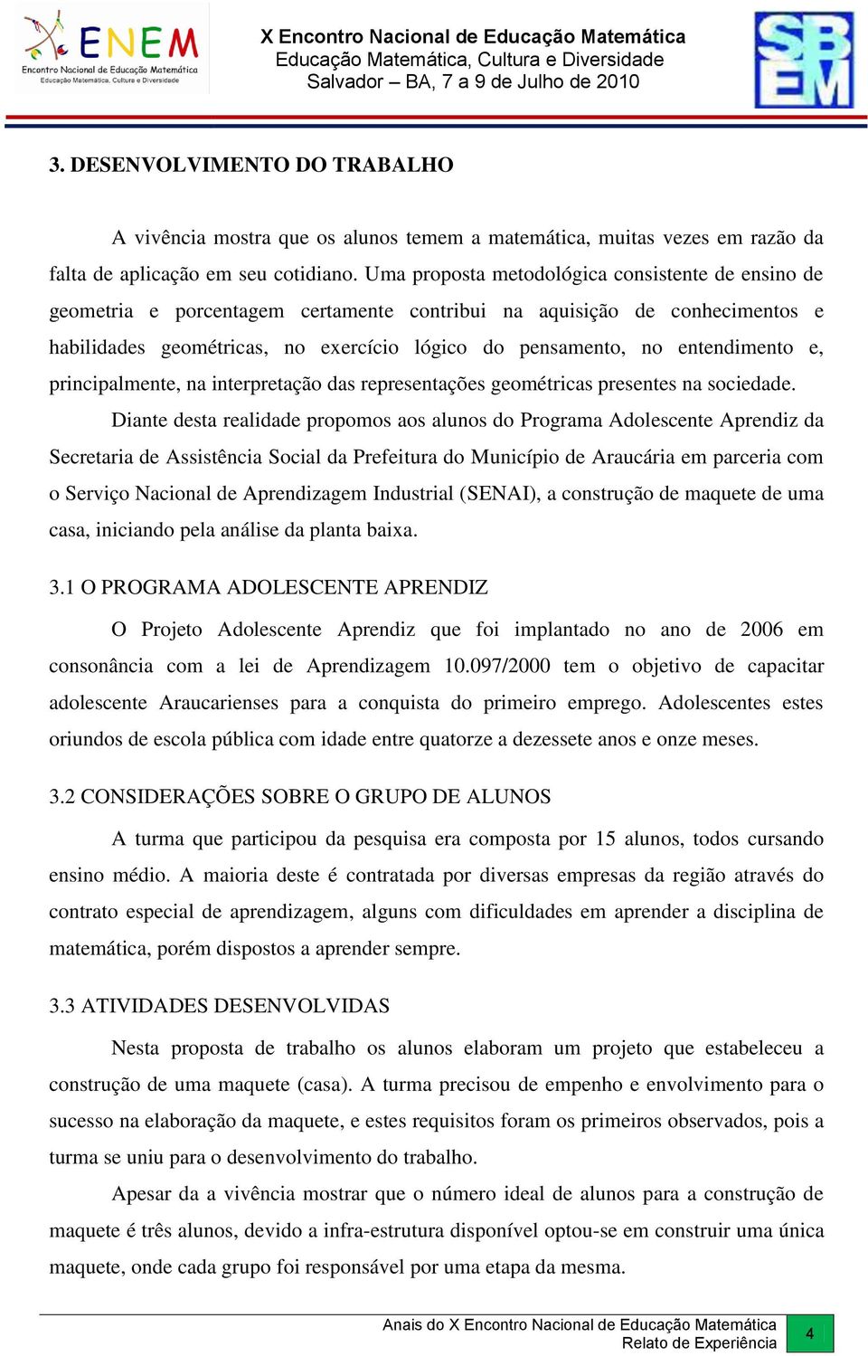 entendimento e, principalmente, na interpretação das representações geométricas presentes na sociedade.