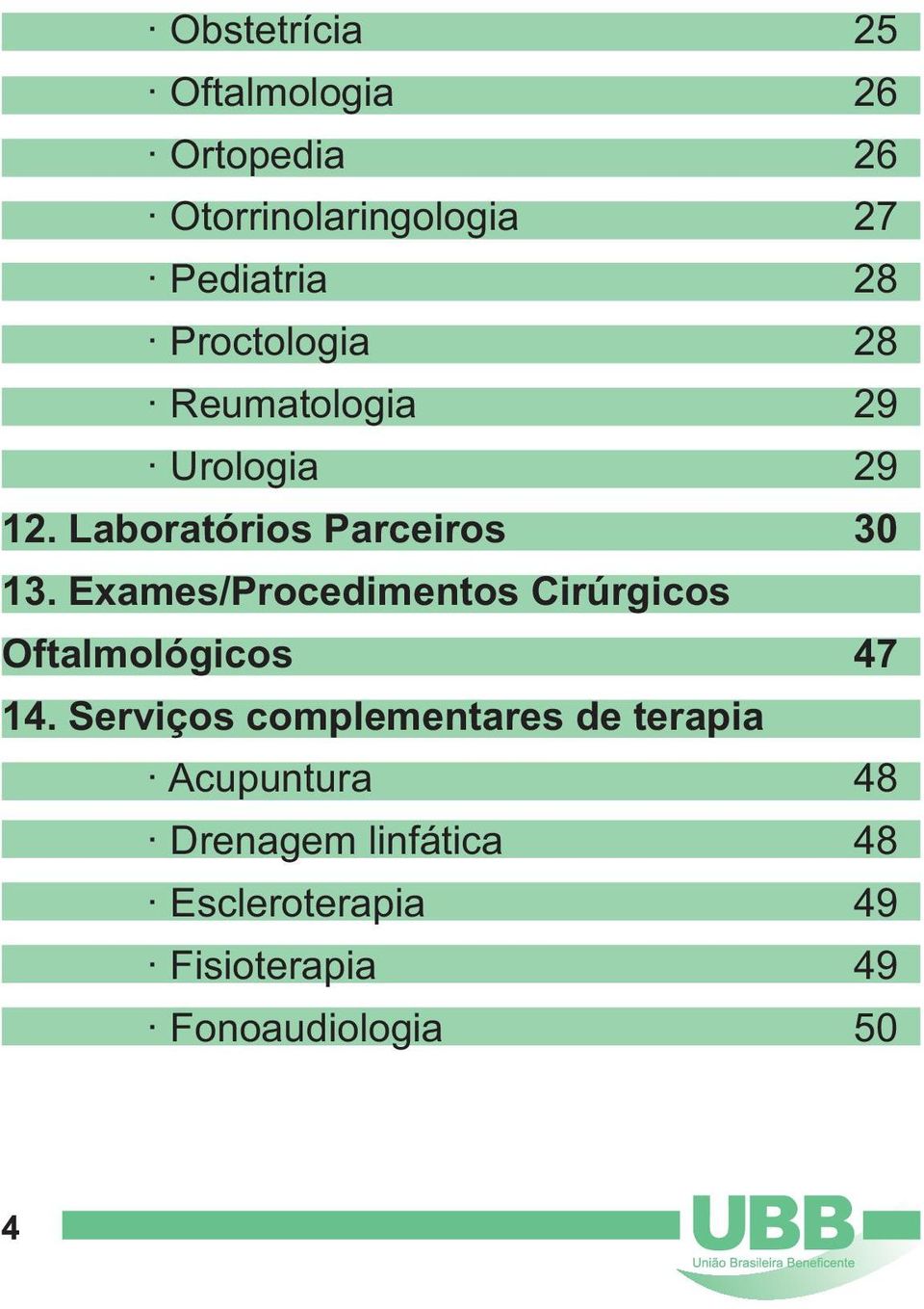 Exames/Procedimentos Cirúrgicos Oftalmológicos 47 14.