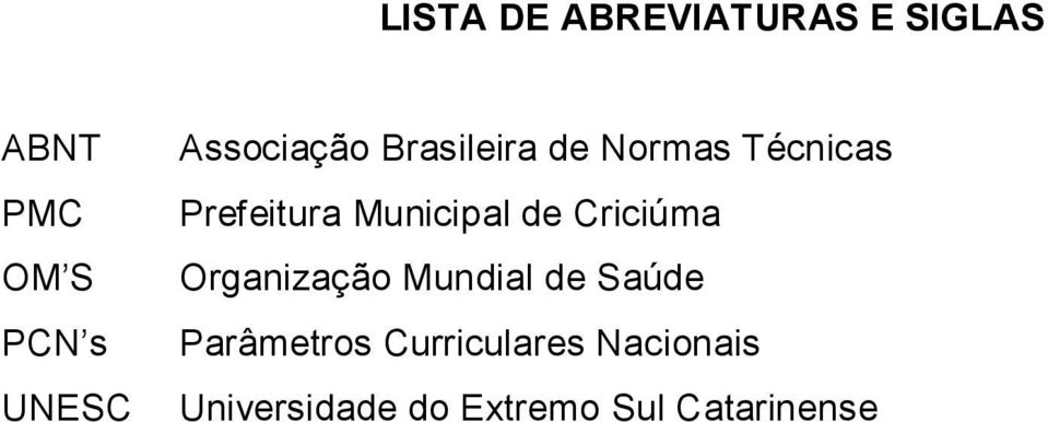 Municipal de Criciúma Organização Mundial de Saúde