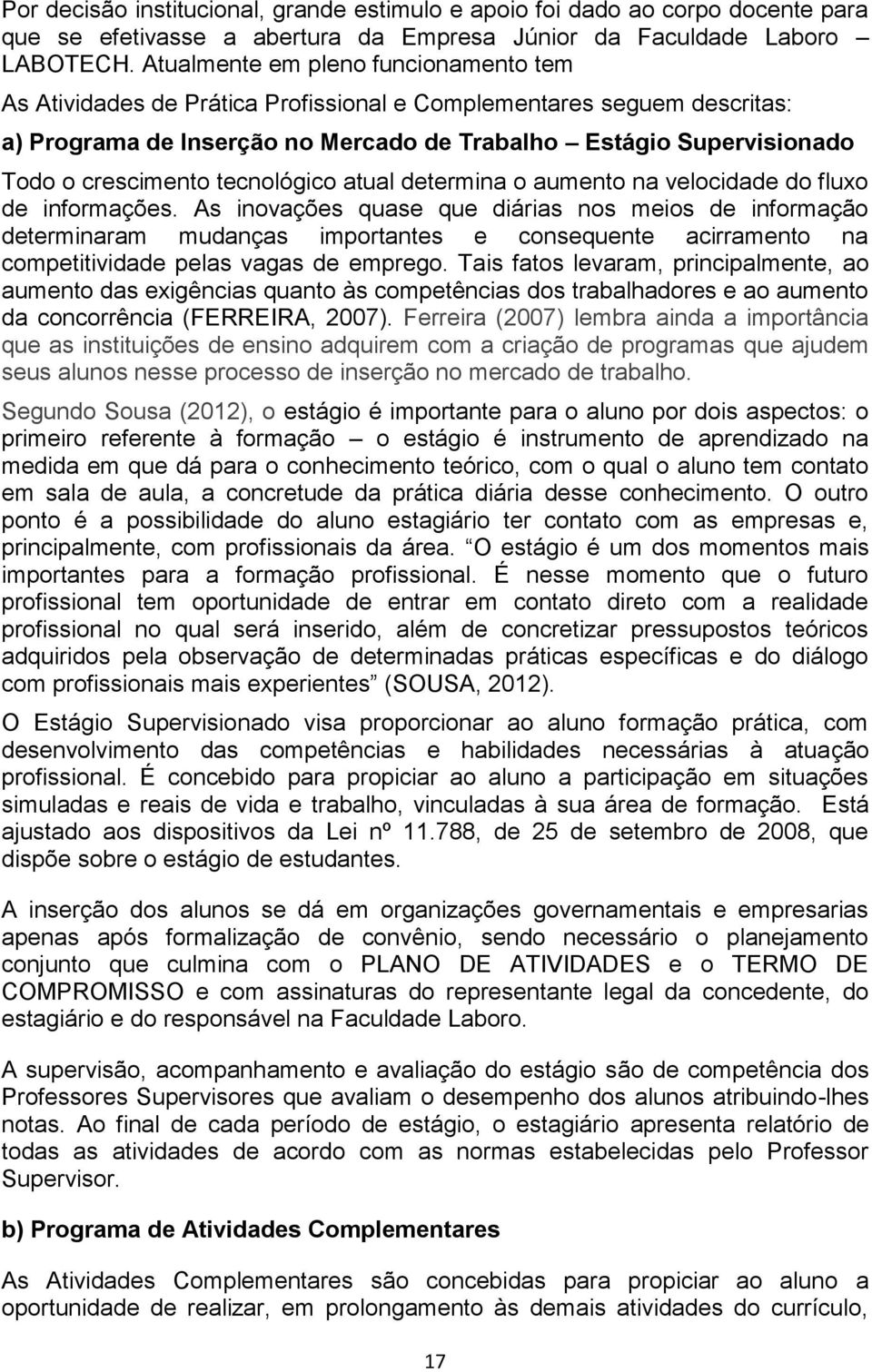 tecnológico atual determina o aumento na velocidade do fluxo de informações.