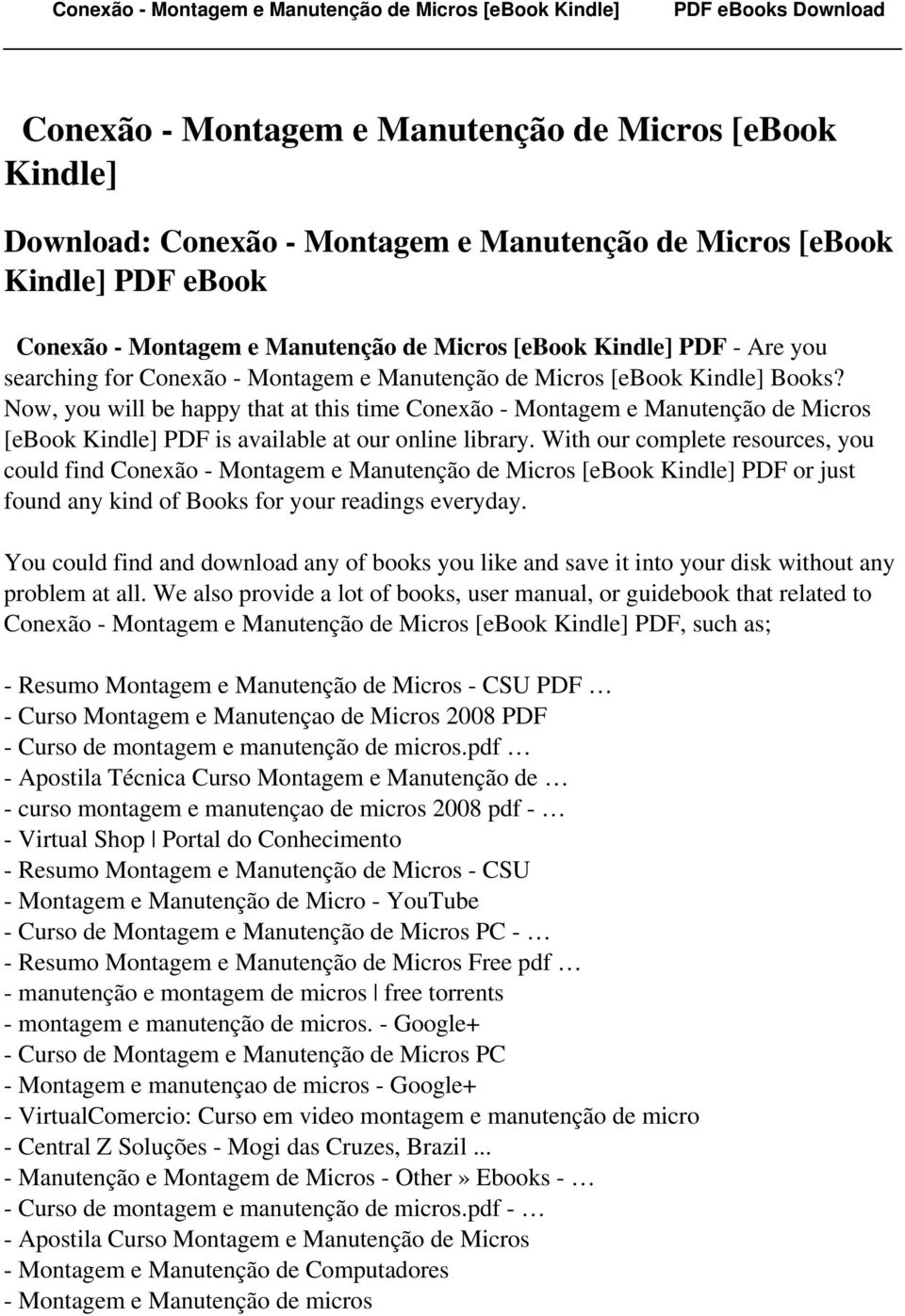 Now, you will be happy that at this time Conexão - Montagem e Manutenção de Micros [ebook Kindle] PDF is available at our online library.