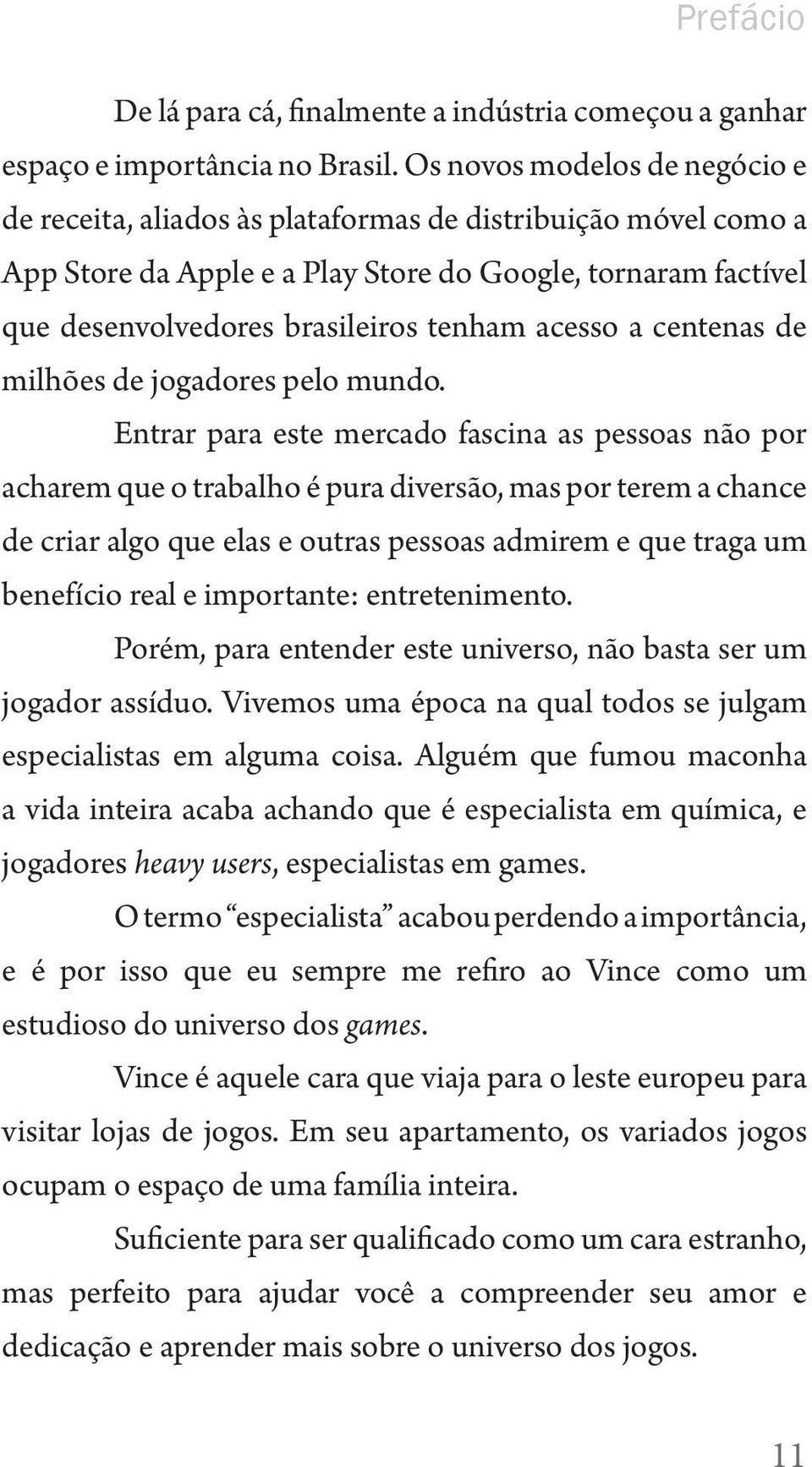 acesso a centenas de milhões de jogadores pelo mundo.