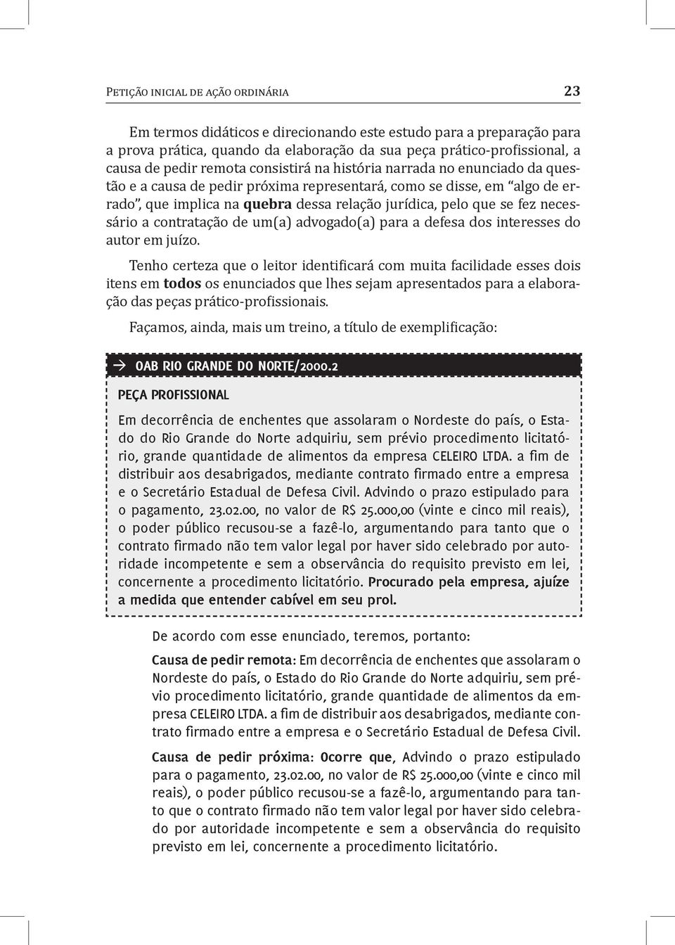 necessário a contratação de um(a) advogado(a) para a defesa dos interesses do autor em juízo.