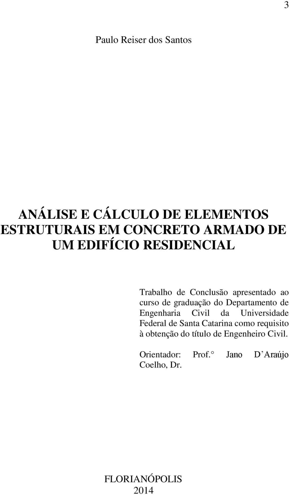 Departamento de Engenharia Civil da Universidade Federal de Santa Catarina como requisito à