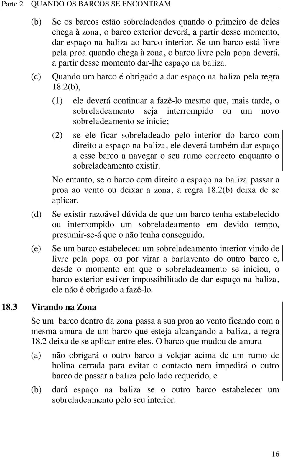 Quando um barco é obrigado a dar espaço na baliza pela regra 18.