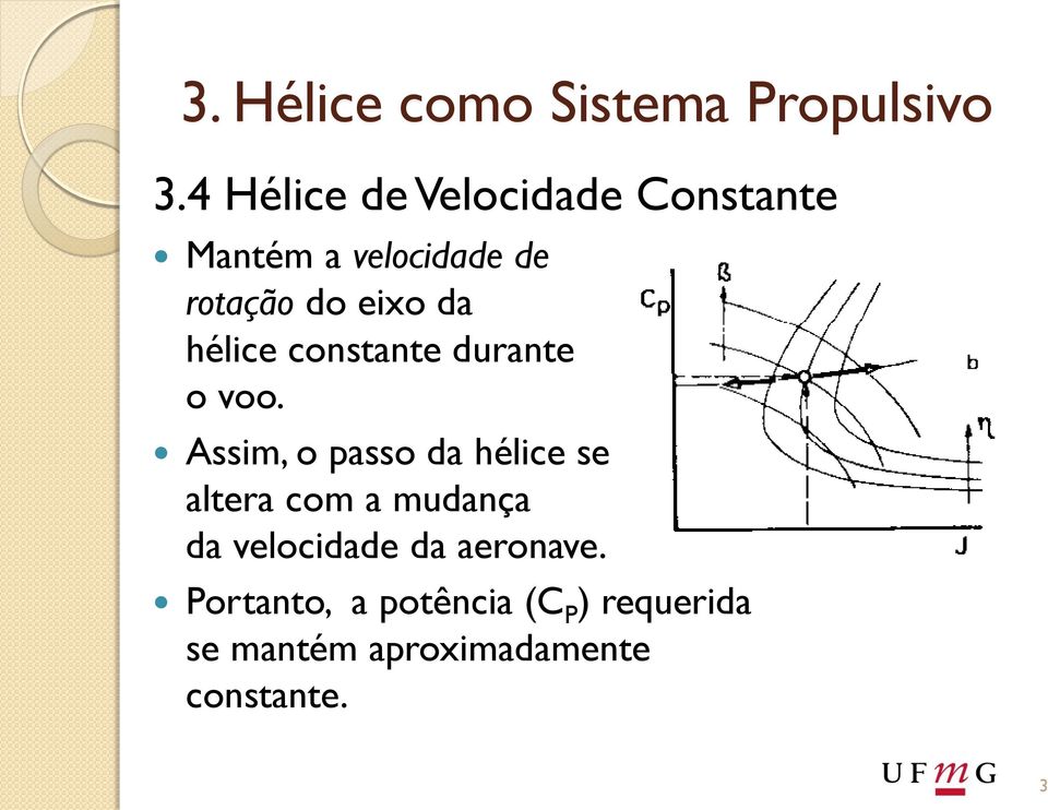 da hélice constante durante o voo.