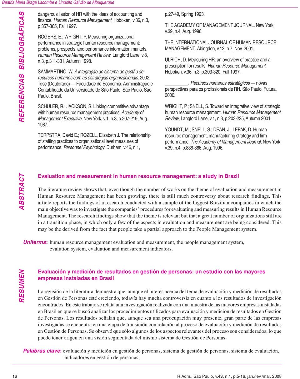 Human Resource Management Review, Langford Lane, v.8, n.3, p.311-331, Autumn 1998. SAMMARTINO, W. A integração do sistema de gestão de recursos humanos com as estratégias organizacionais. 2002.