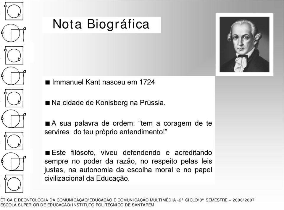 Este filósofo, viveu defendendo e acreditando sempre no poder da razão, no respeito