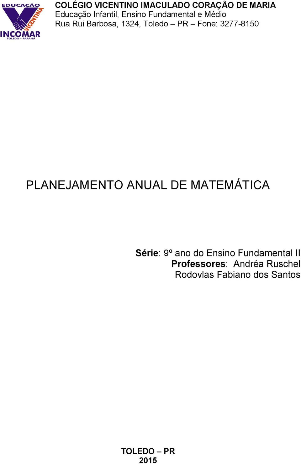 PLANEJAMENTO ANUAL DE MATEMÁTICA Série: 9º ano do Ensino Fundamental