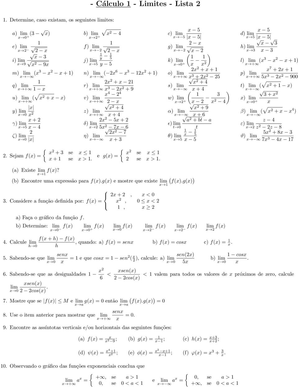 lim r) lim + + s) lim + 9 + u) lim ( ( + ) v) lim w) lim + + + ) + + 9 y) lim 0 z) lim α) lim + + + 6 + 5 + a + bt a γ) lim δ) lim 5 5 ϵ) lim 7 6 t 0 t 7 ζ) lim η) lim θ) lim 5 0 + 5 5 5 d) lim 5 5