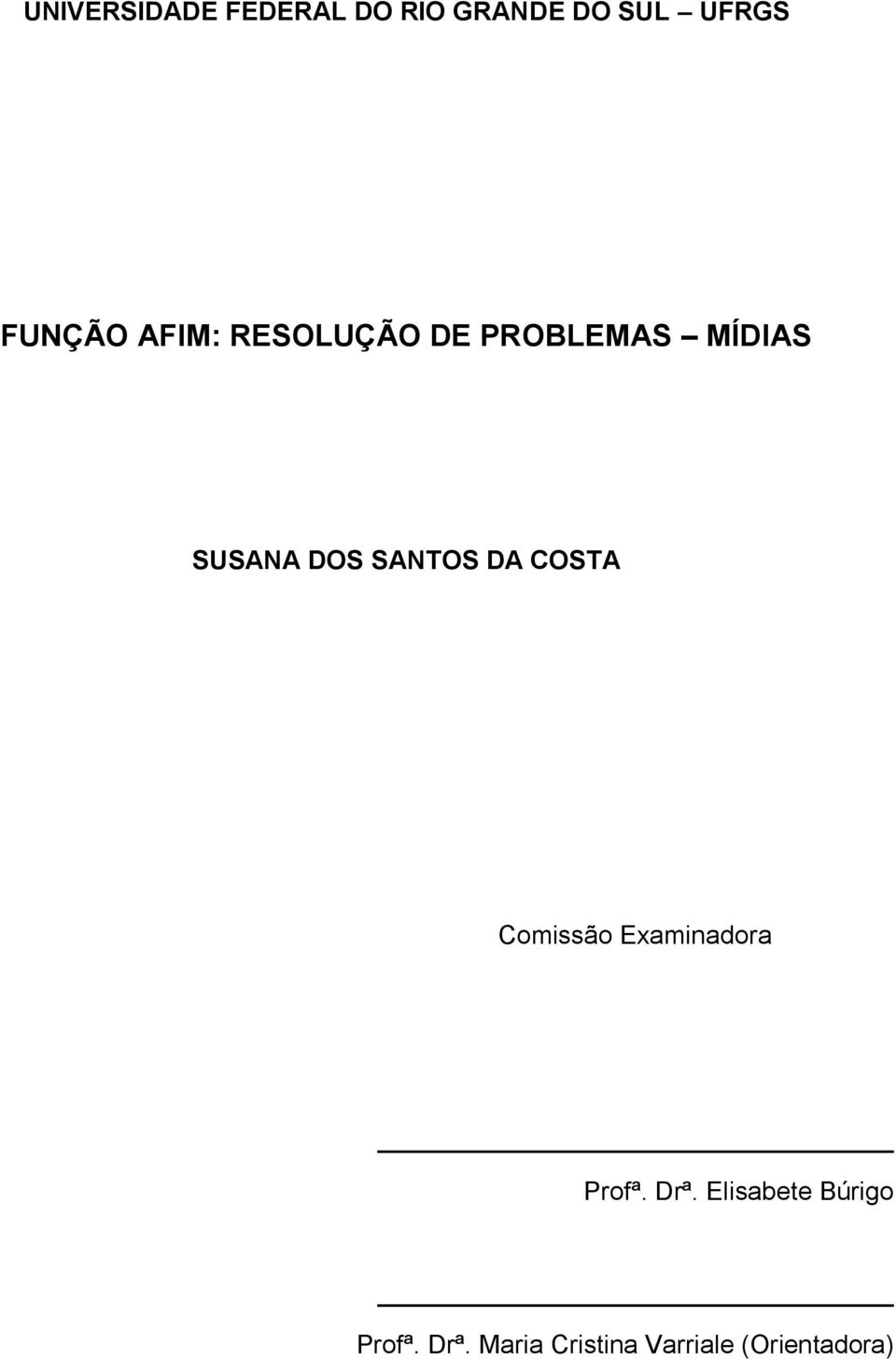 SANTOS DA COSTA Comissão Examinadora Profª. Drª.