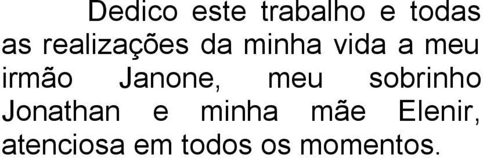 Janone, meu sobrinho Jonathan e minha