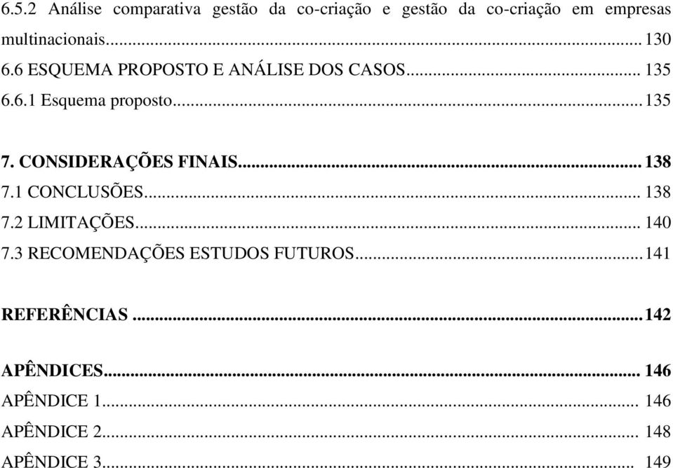 CONSIDERAÇÕES FINAIS... 138 7.1 CONCLUSÕES... 138 7.2 LIMITAÇÕES... 140 7.