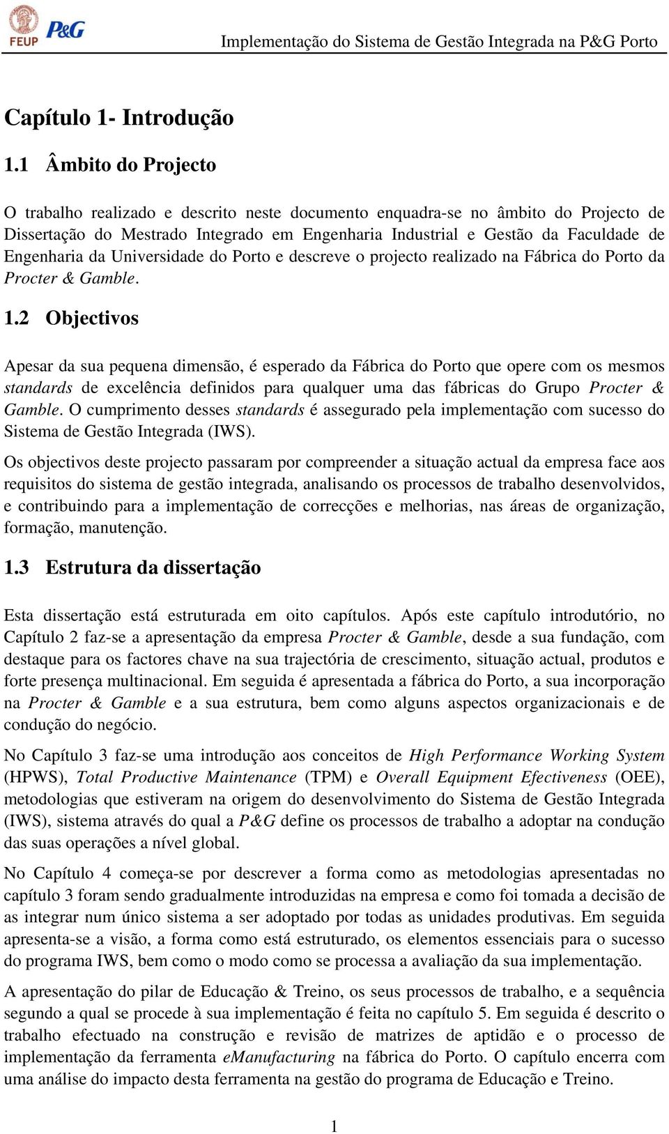 Engenharia da Universidade do Porto e descreve o projecto realizado na Fábrica do Porto da Procter & Gamble. 1.