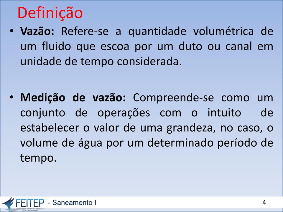 Medição de vazão: Compreende-se como um conjunto de operações com o intuito