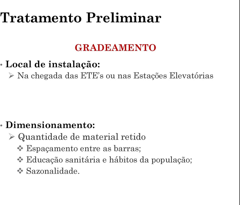 Quantidade de material retido Espaçamento entre as