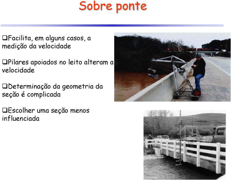 a velocidade Determinação da geometria da seção