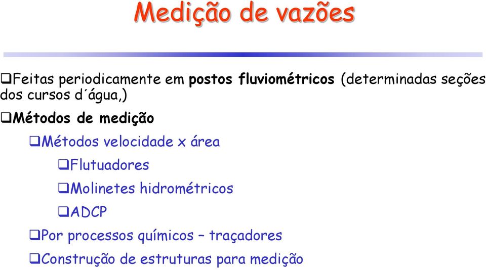 Métodos velocidade x área Flutuadores Molinetes hidrométricos