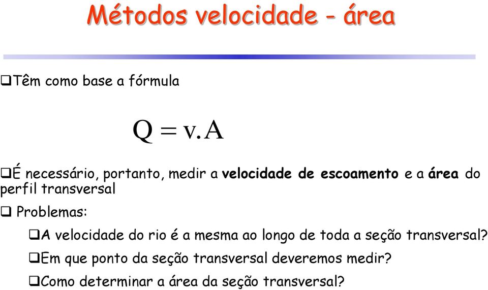 A A velocidade do rio é a mesma ao longo de toda a seção transversal?