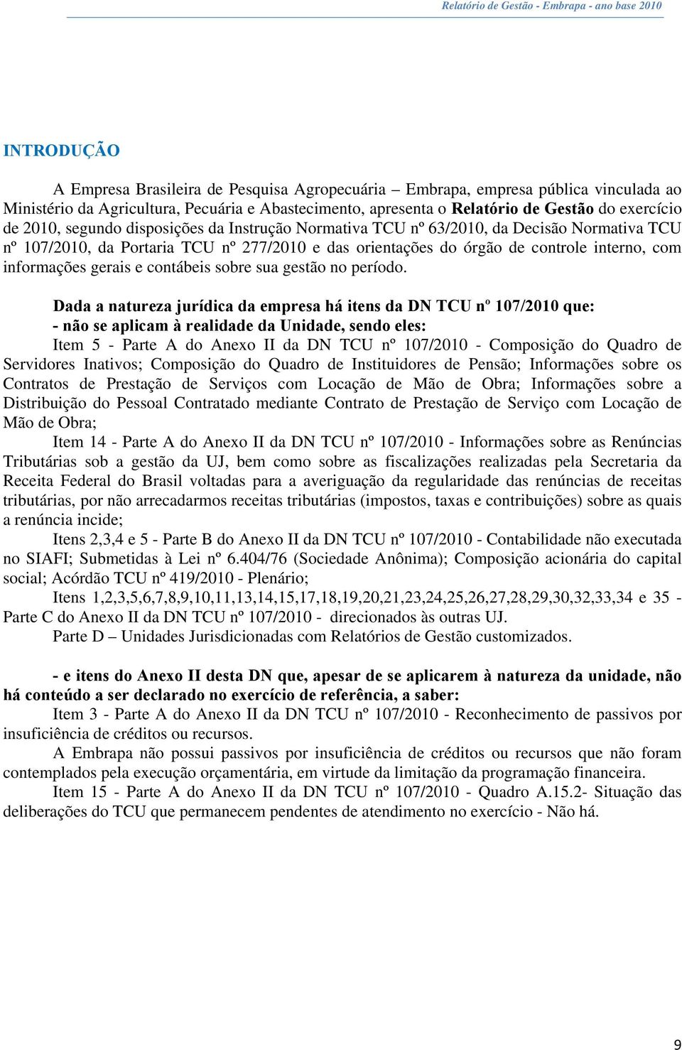 gerais e contábeis sobre sua gestão no período.