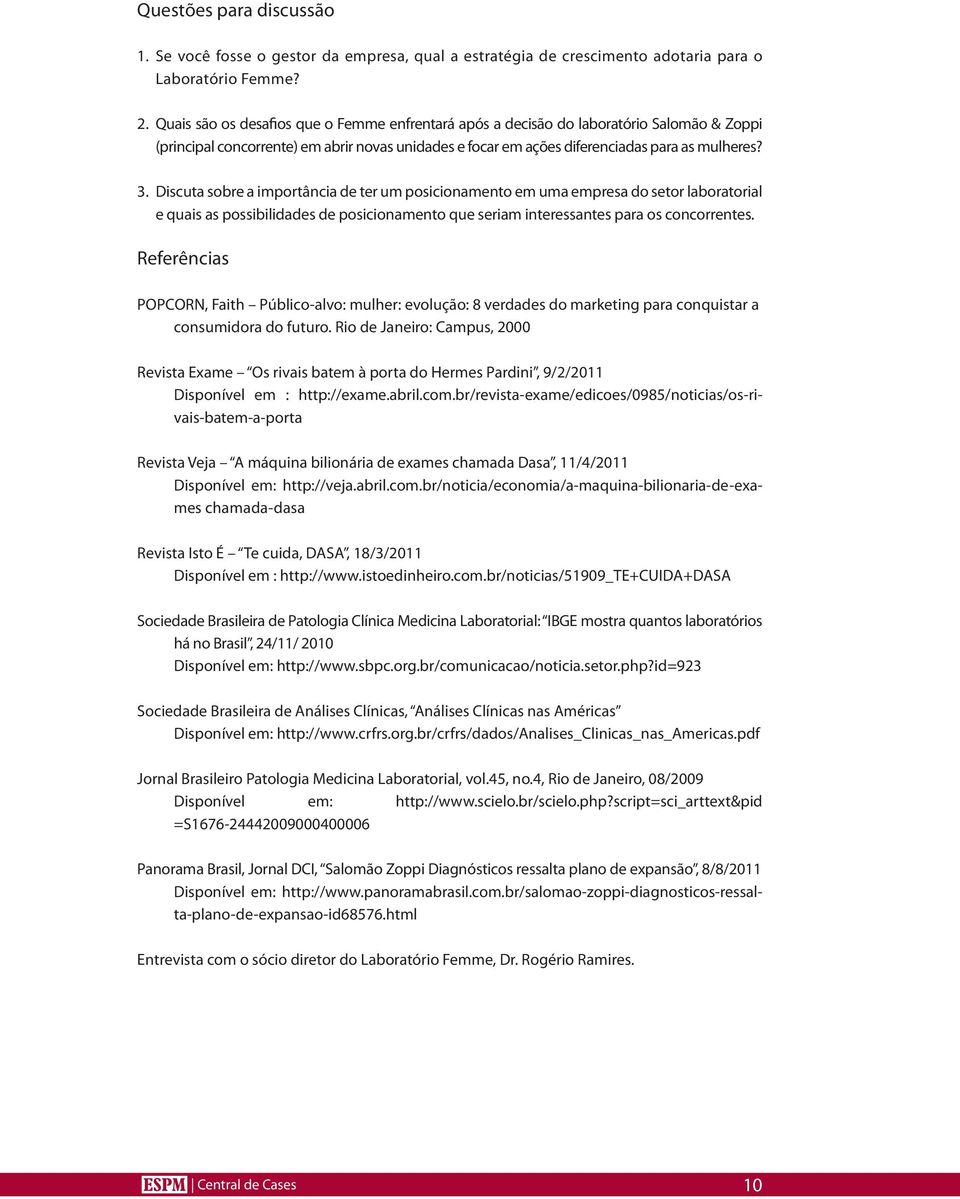 Discuta sobre a importância de ter um posicionamento em uma empresa do setor laboratorial e quais as possibilidades de posicionamento que seriam interessantes para os concorrentes.