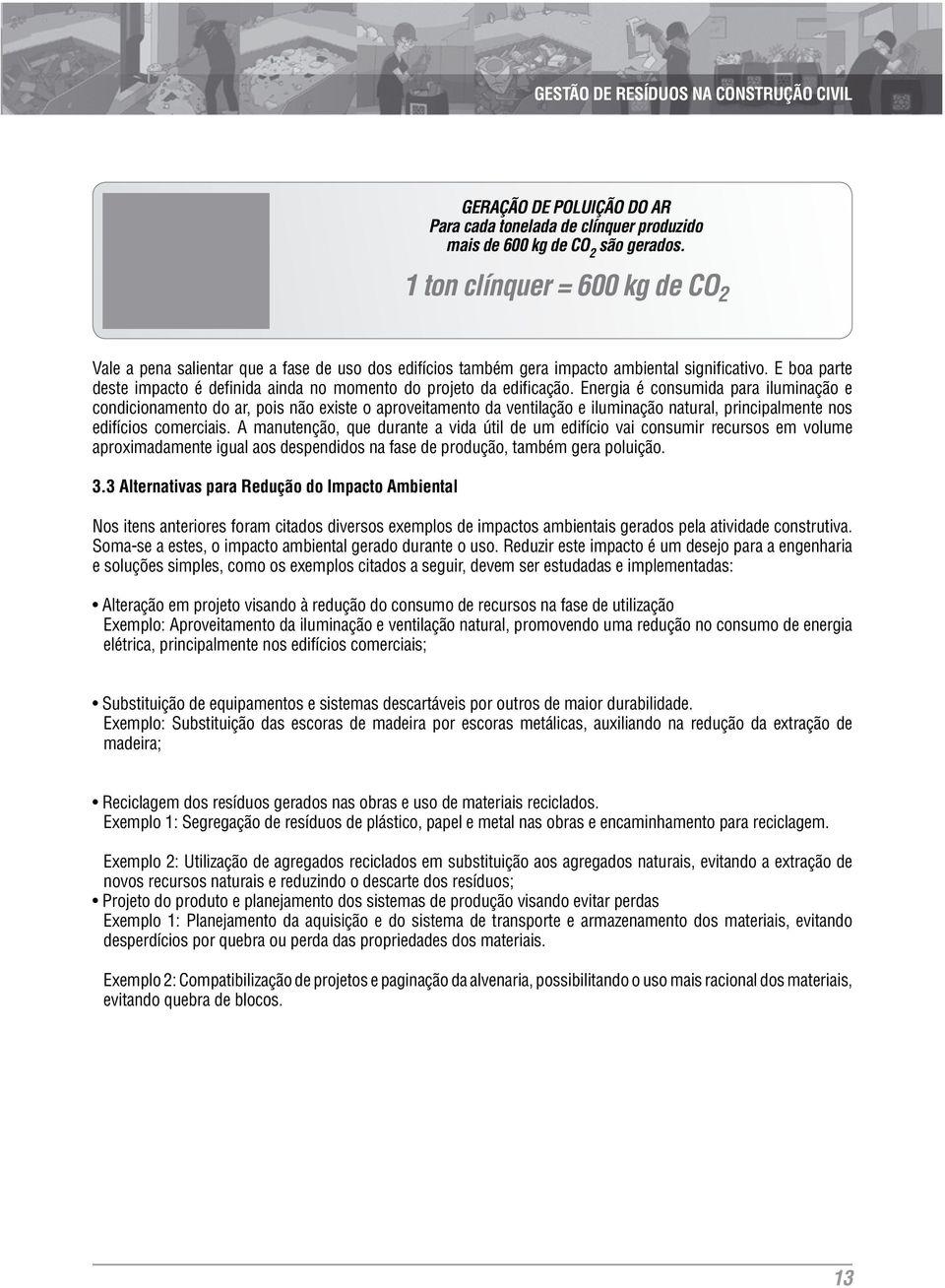 E boa parte deste impacto é definida ainda no momento do projeto da edificação.