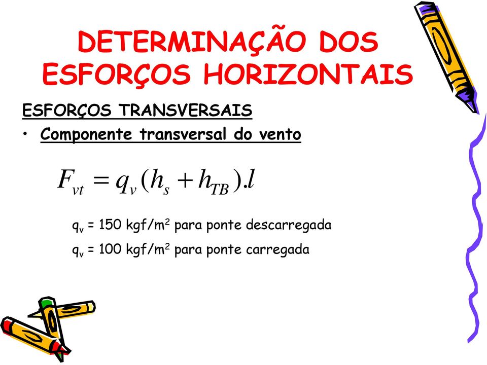 l vt v s TB q v = 150 kgf/m 2 para ponte