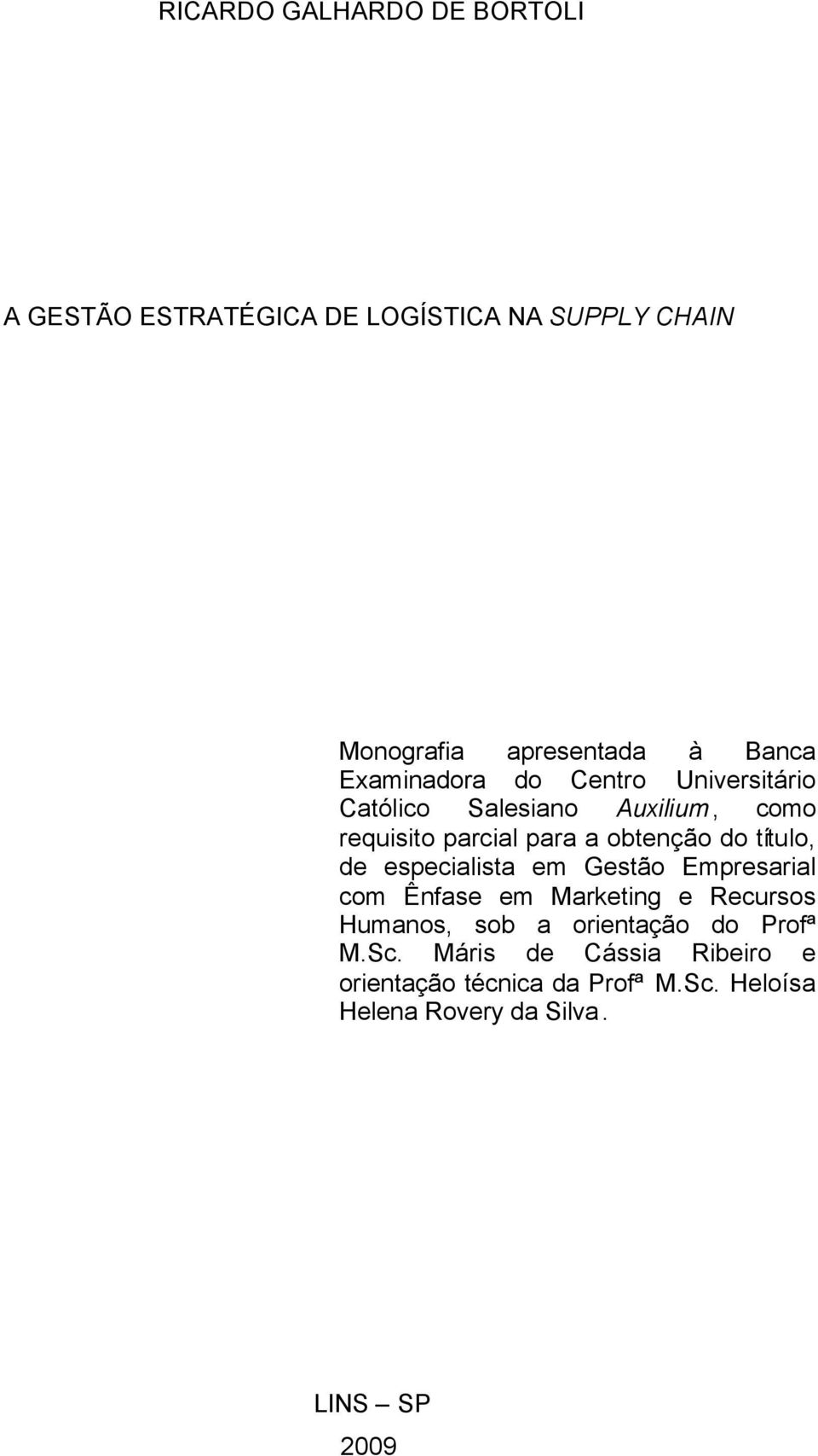 título, de especialista em Gestão Empresarial com Ênfase em Marketing e Recursos Humanos, sob a orientação do