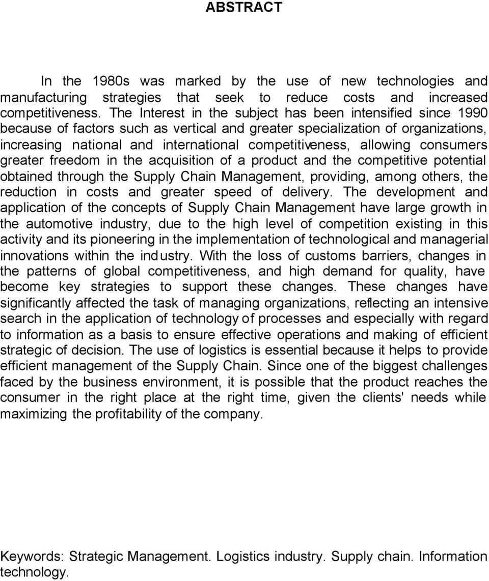 allowing consumers greater freedom in the acquisition of a product and the competitive potential obtained through the Supply Chain Management, providing, among others, the reduction in costs and