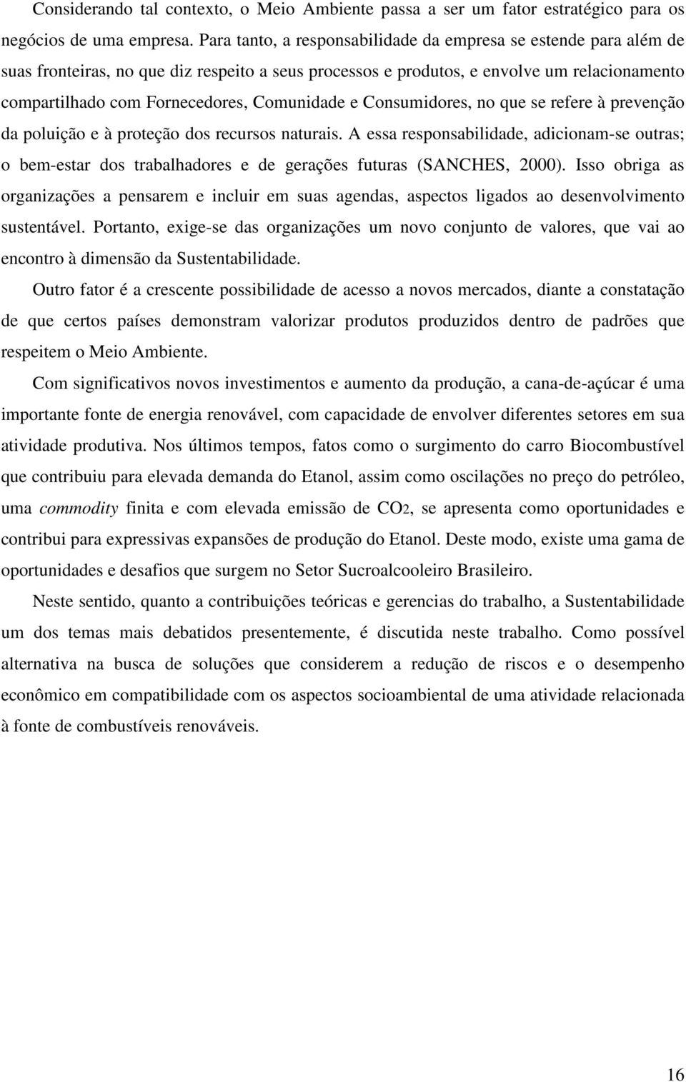 Comunidade e Consumidores, no que se refere à prevenção da poluição e à proteção dos recursos naturais.