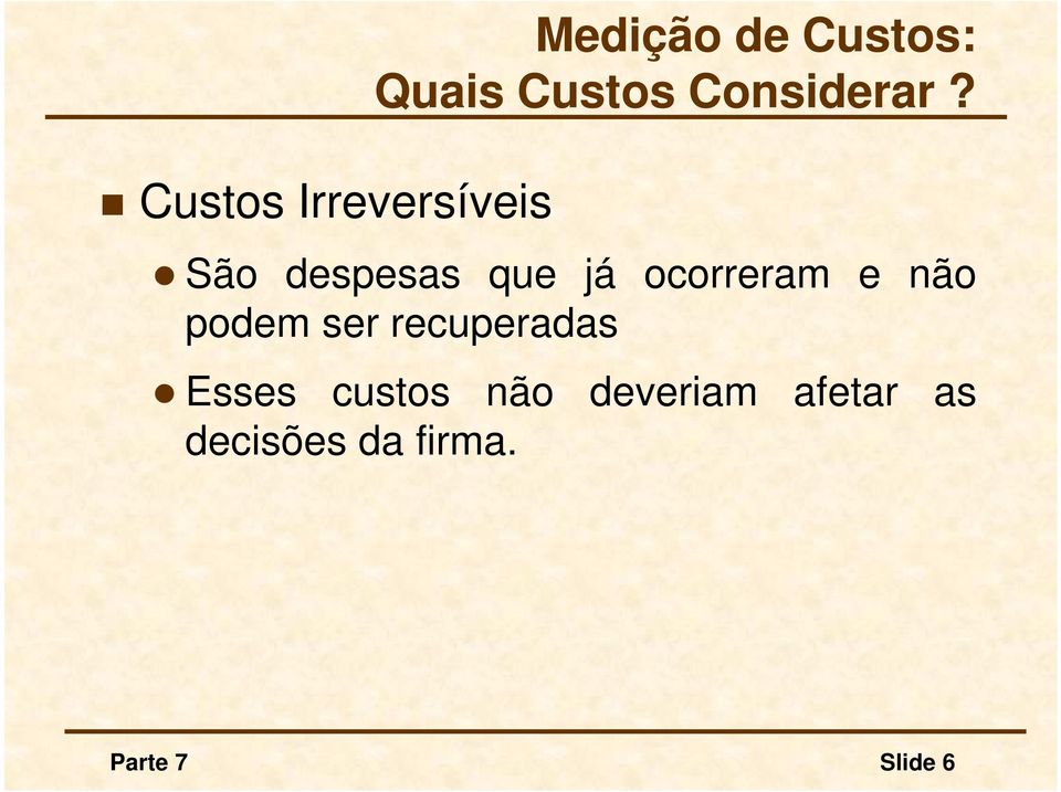 São despesas que já ocorreram e não podem ser