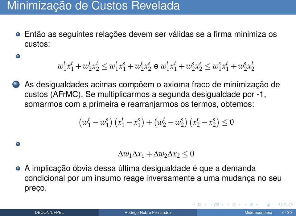 Se multiplicarmos a segunda desigualdade por -1, somarmos com a primeira e rearranjarmos os termos, obtemos: ( w t 1 w s )( 1 x t 1 x s ) ( 1 + w t 2 w s )( 2 x t 2 x