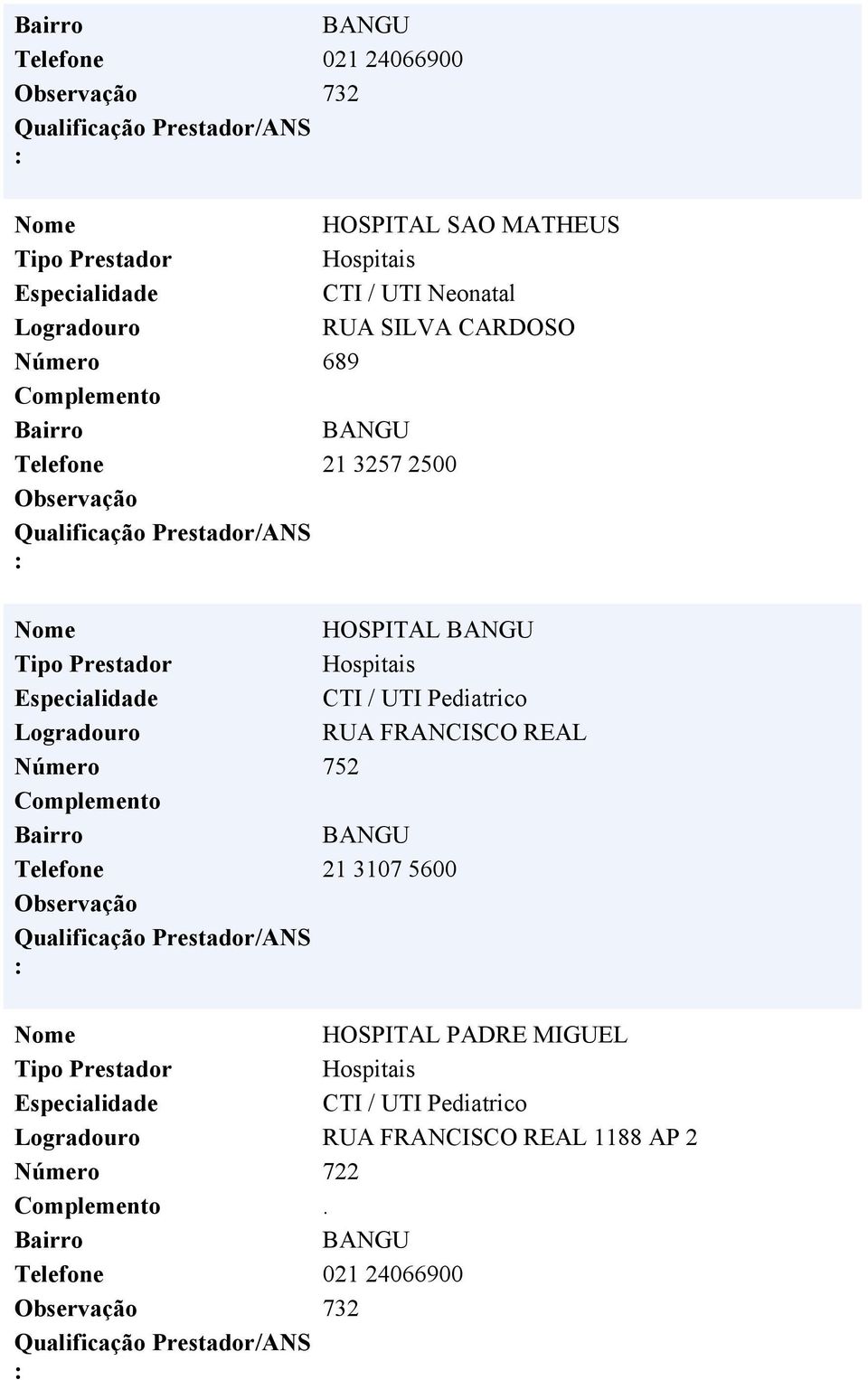 Telefone 21 3107 5600 HOSPITAL PADRE MIGUEL CTI / UTI