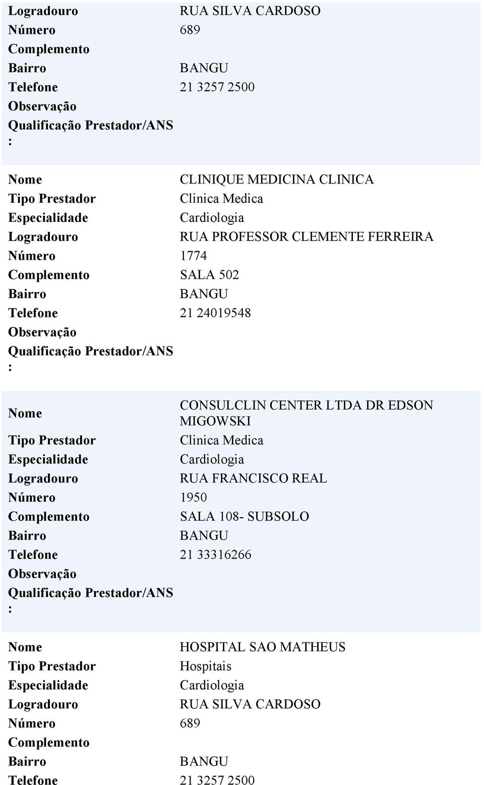 CONSULCLIN CENTER LTDA DR EDSON MIGOWSKI Cardiologia RUA FRANCISCO