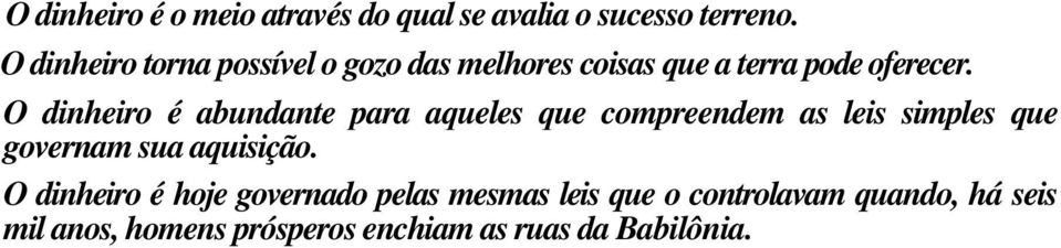 O dinheiro é abundante para aqueles que compreendem as leis simples que governam sua aquisição.