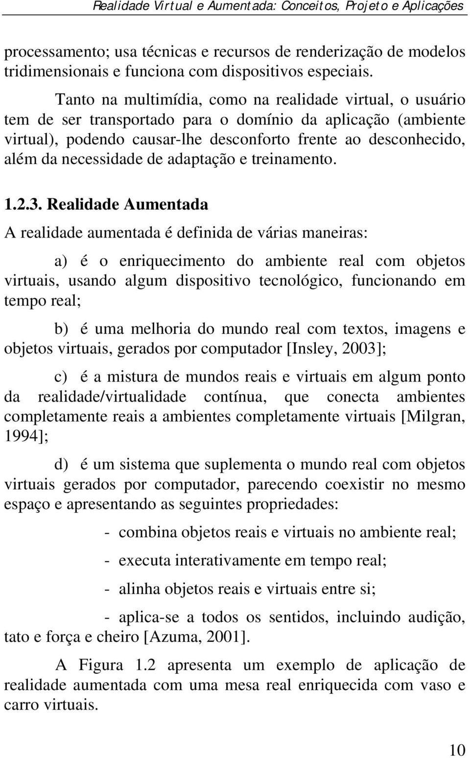 necessidade de adaptação e treinamento. 1.2.3.