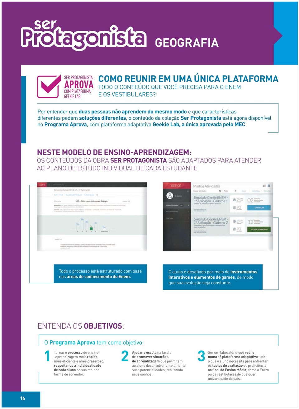 com plataforma adaptativa Geekie Lab, a única aprovada pelo MEC.