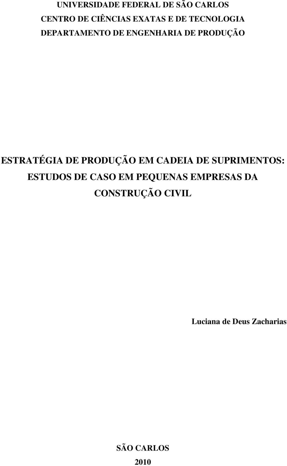 PRODUÇÃO EM CADEIA DE SUPRIMENTOS: ESTUDOS DE CASO EM PEQUENAS