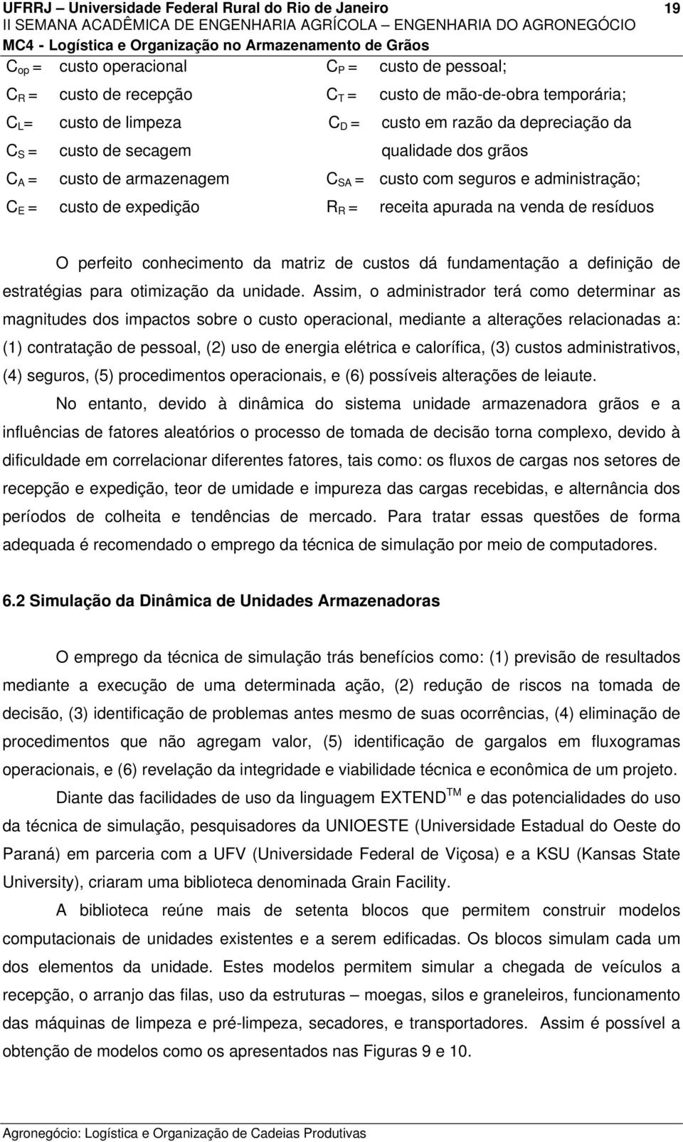 custos dá fundamentação a definição de estratégias para otimização da unidade.