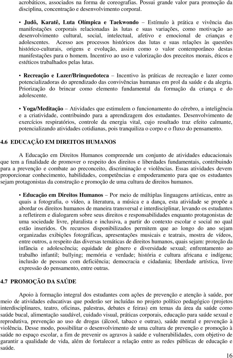 intelectual, afetivo e emocional de crianças e adolescentes.