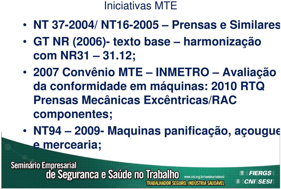 12; 2007 Convênio MTE INMETRO Avaliação da conformidade em máquinas: