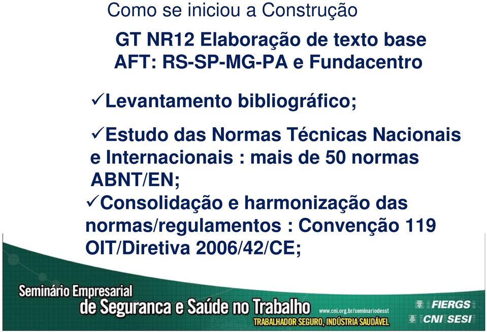 Técnicas Nacionais e Internacionais : mais de 50 normas ABNT/EN;