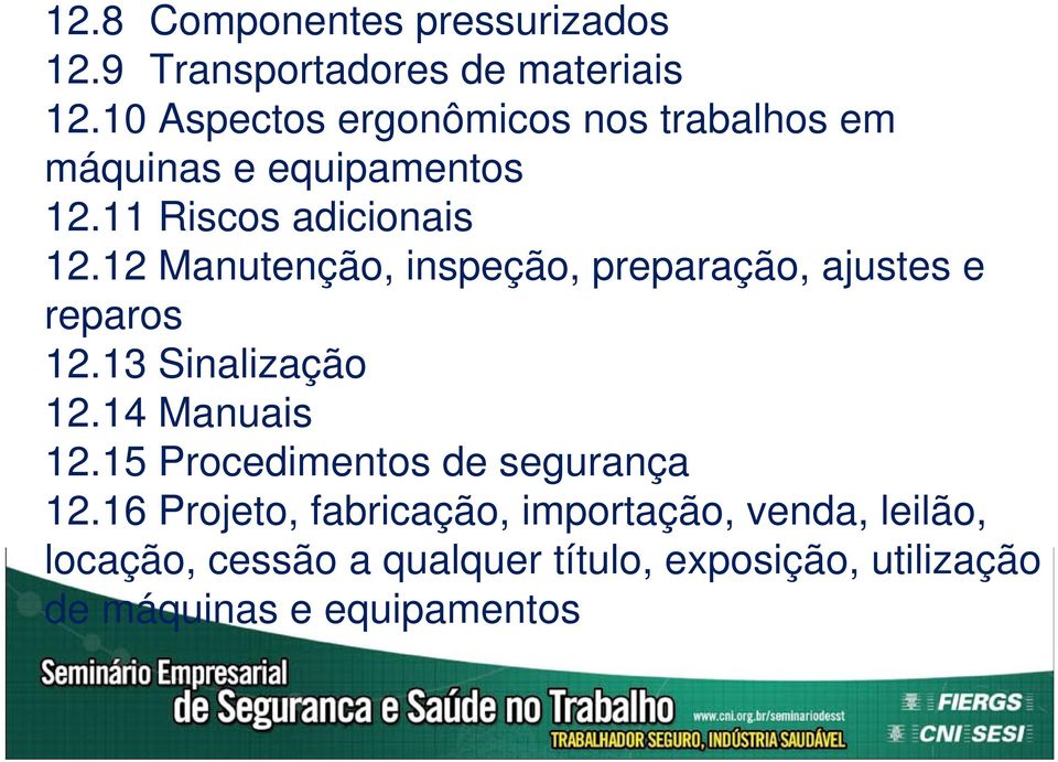 12 Manutenção, inspeção, preparação, ajustes e reparos 12.13 Sinalização 12.14 Manuais 12.