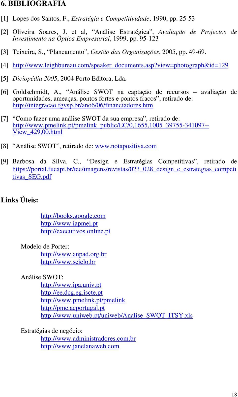 leighbureau.com/speaker_documents.asp?view=photograph&id=129 [5] Diciopédia 2005, 2004 Porto Editora, Lda. [6] Goldschmidt, A.