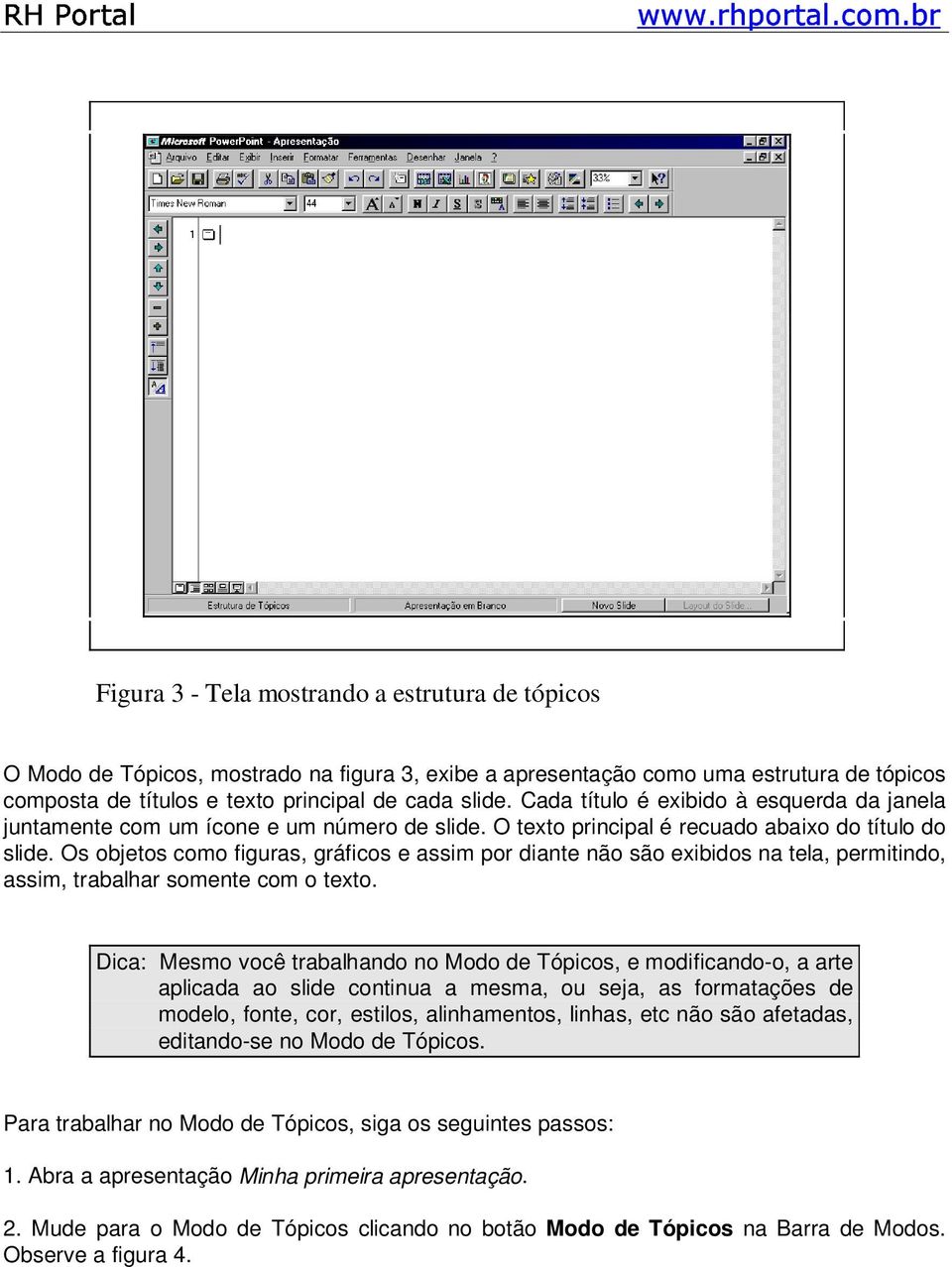 Os objetos como figuras, gráficos e assim por diante não são exibidos na tela, permitindo, assim, trabalhar somente com o texto.