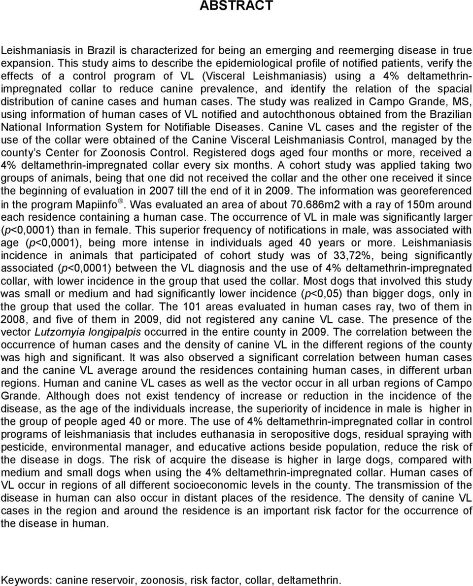 reduce canine prevalence, and identify the relation of the spacial distribution of canine cases and human cases.