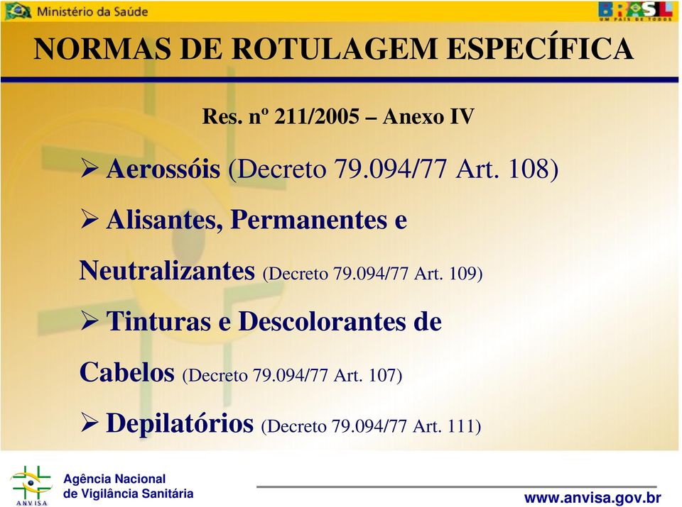 108) Alisantes, Permanentes e Neutralizantes (Decreto 79.094/77 Art.