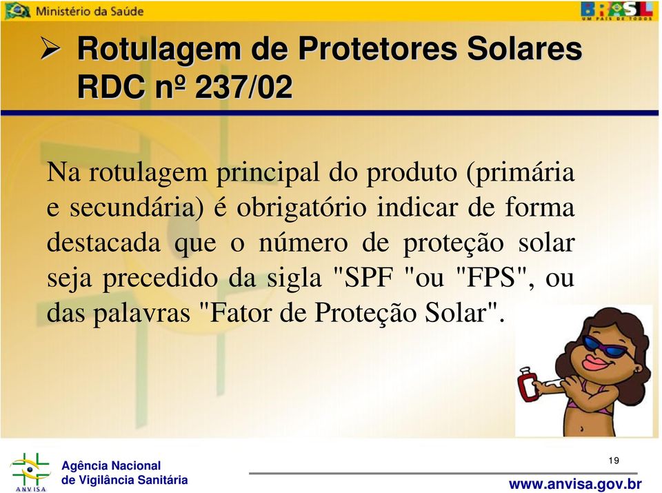 indicar de forma destacada que o número de proteção solar seja