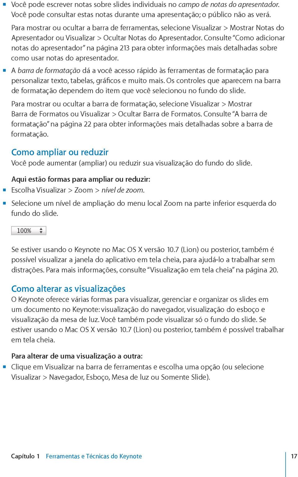 Consulte Como adicionar notas do apresentador na página 213 para obter informações mais detalhadas sobre como usar notas do apresentador.